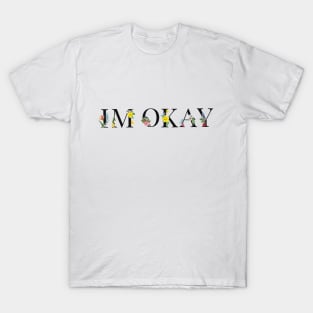 i'm okay T-Shirt